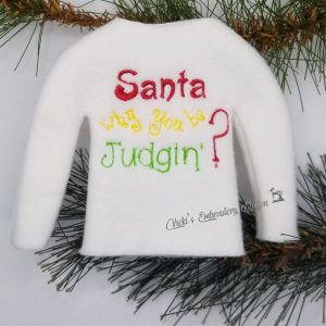 Santa Why You Be Judgin Elf Sweater