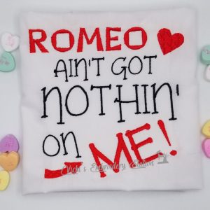 Romeo Ain't Got Nothin' On Me Word Art  VES