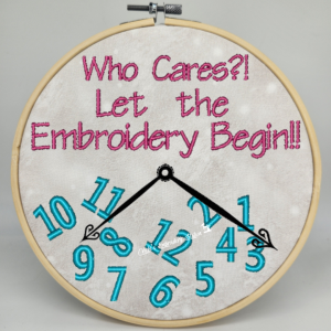 Who Cares? Let the Embroidery Begin! Clock