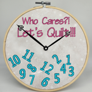 Who Cares? Let's Quilt! Clock